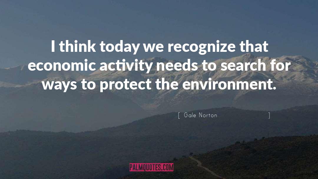 Protect The Environment quotes by Gale Norton