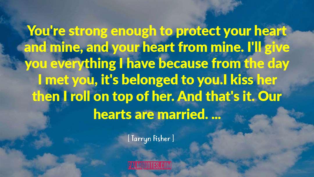 Protect Your Heart quotes by Tarryn Fisher