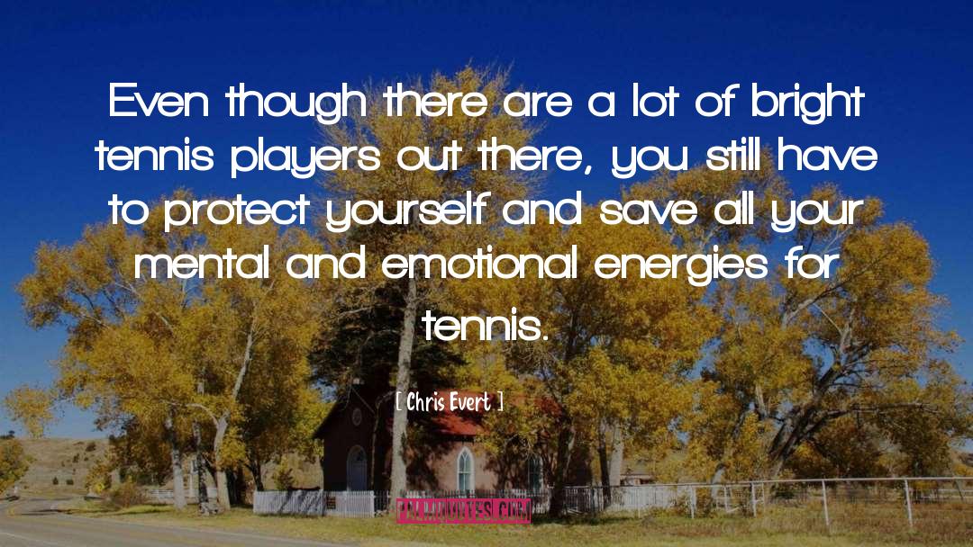 Protect Yourself quotes by Chris Evert
