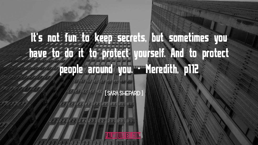 Protect Yourself quotes by Sara Shepard