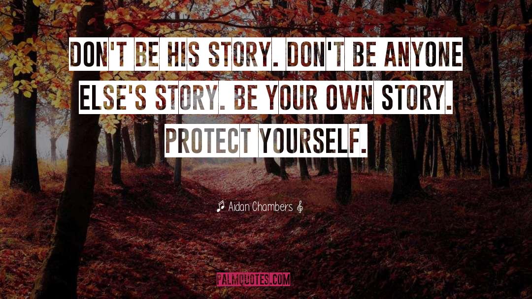 Protect Yourself quotes by Aidan Chambers