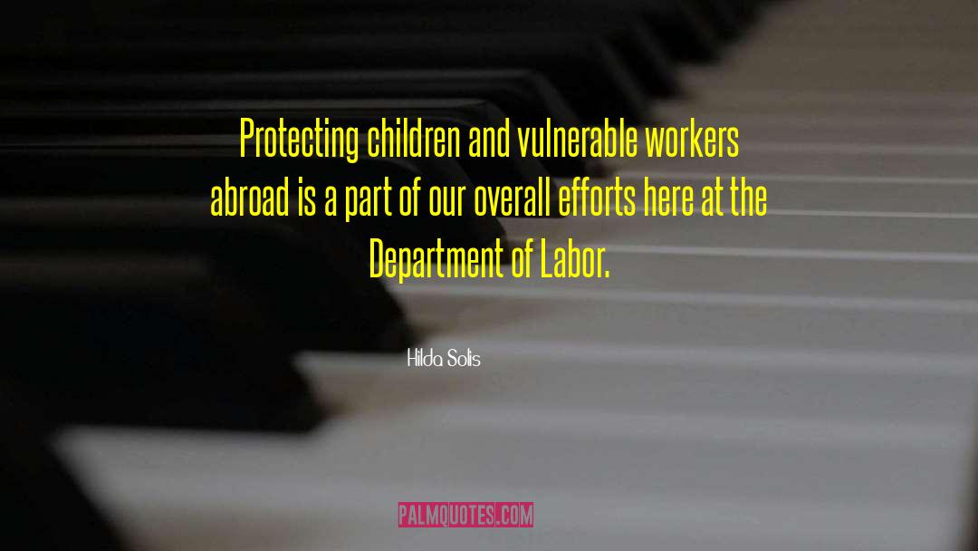 Protecting Children quotes by Hilda Solis