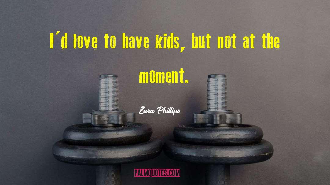 Protecting Kids quotes by Zara Phillips