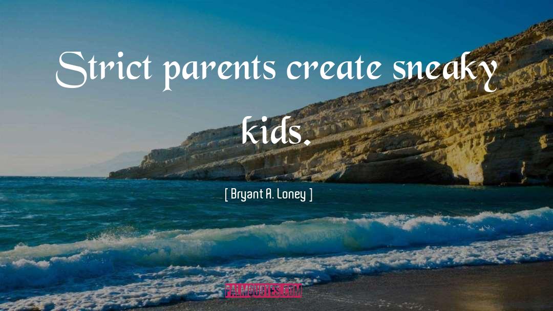 Protecting Kids quotes by Bryant A. Loney