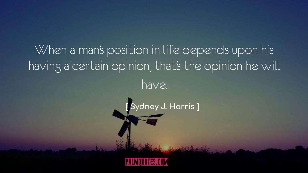 Protecting Life quotes by Sydney J. Harris