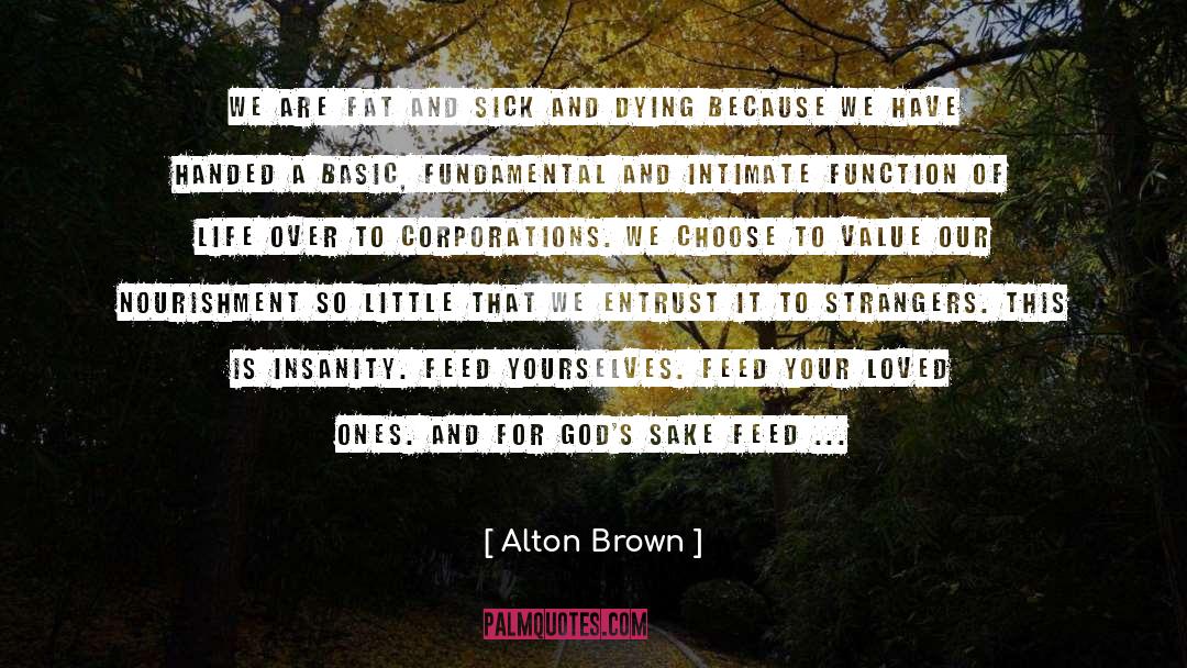 Protecting Loved Ones quotes by Alton Brown