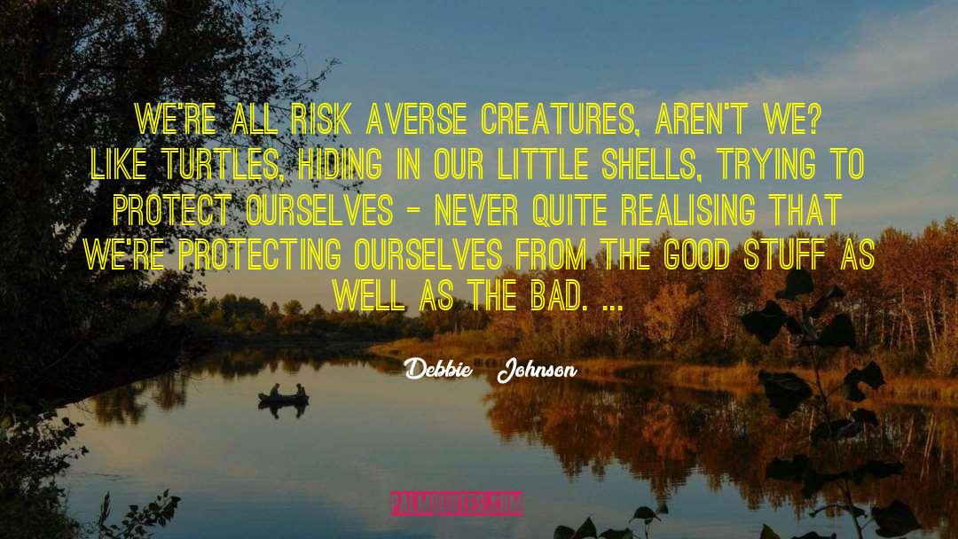 Protecting Ourselves quotes by Debbie    Johnson