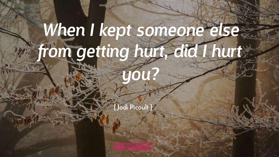 Protecting Your Heart From Getting Hurt quotes by Jodi Picoult