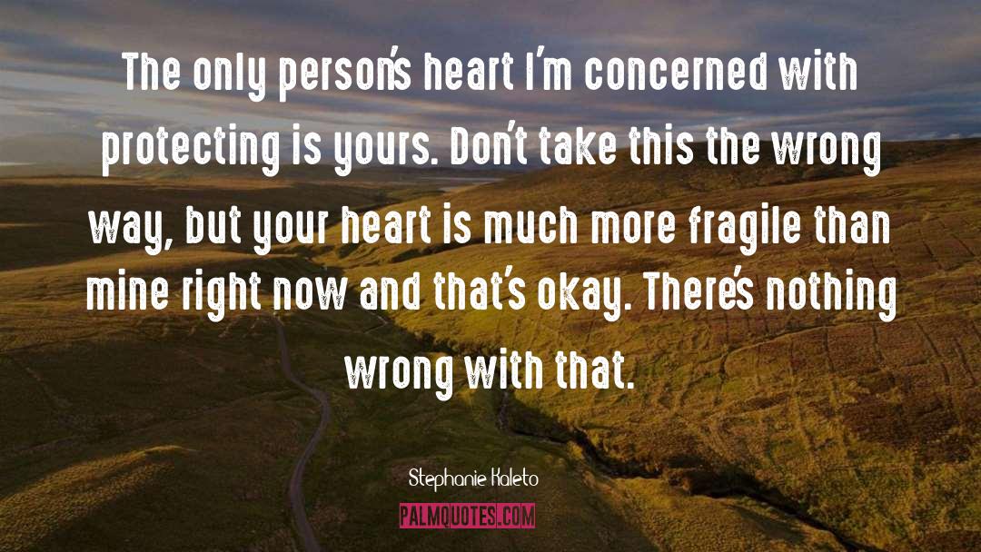 Protecting Your Heart From Getting Hurt quotes by Stephanie Kaleto