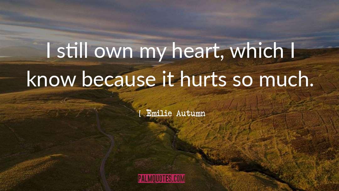 Protecting Your Heart From Getting Hurt quotes by Emilie Autumn