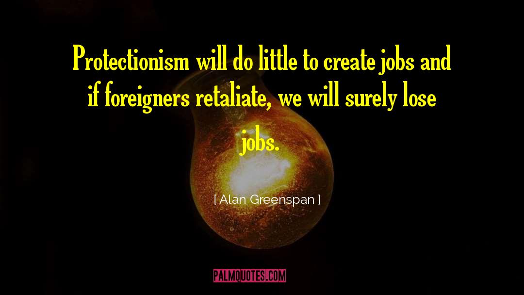 Protectionism quotes by Alan Greenspan
