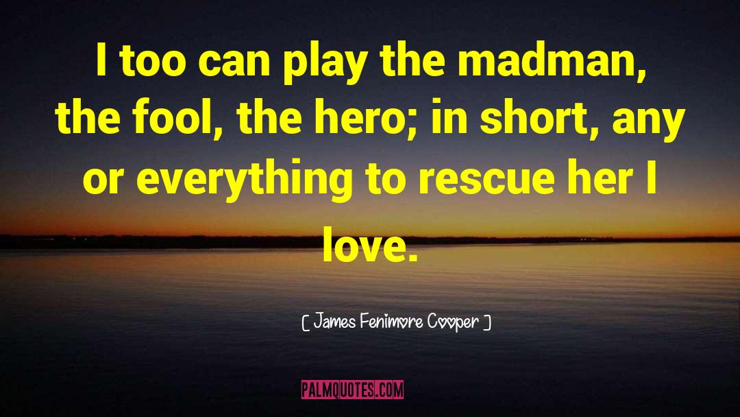 Protective Hero Vs Sleezeball quotes by James Fenimore Cooper