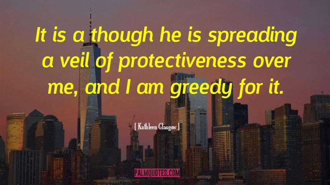 Protectiveness quotes by Kathleen Glasgow