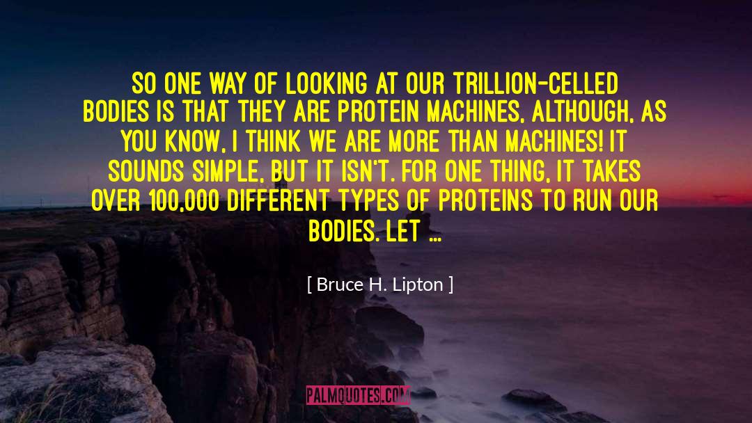 Proteins quotes by Bruce H. Lipton