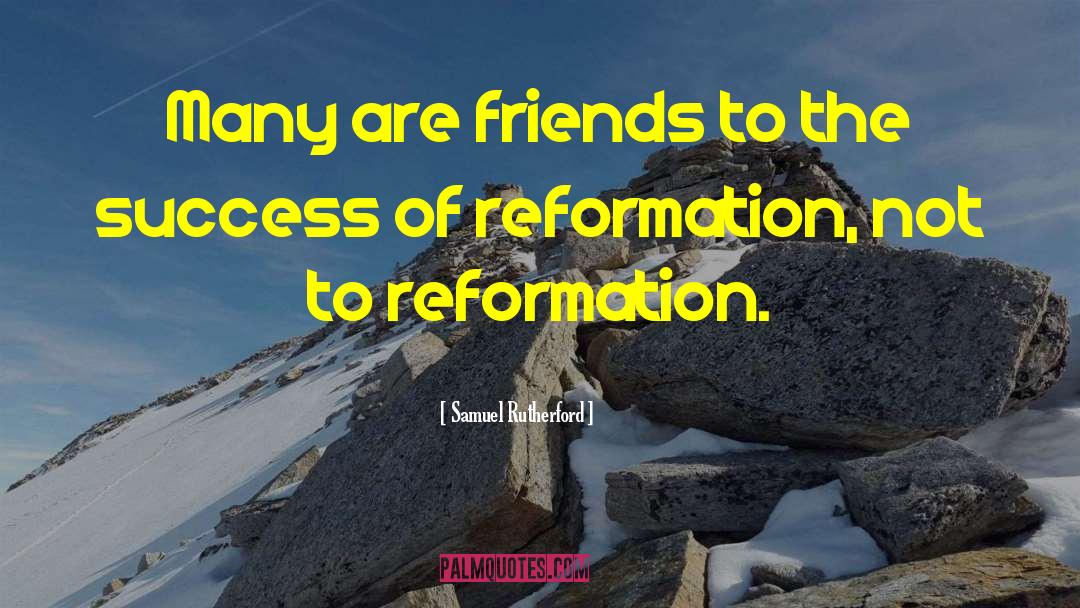 Protestant Reformation quotes by Samuel Rutherford