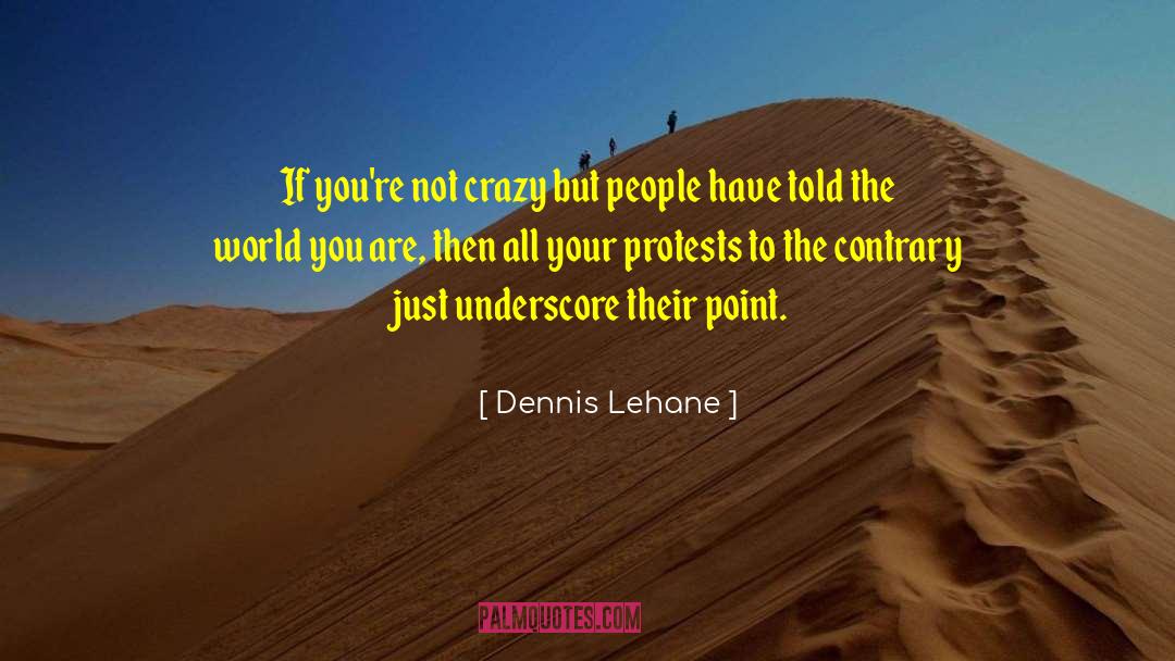 Protests quotes by Dennis Lehane