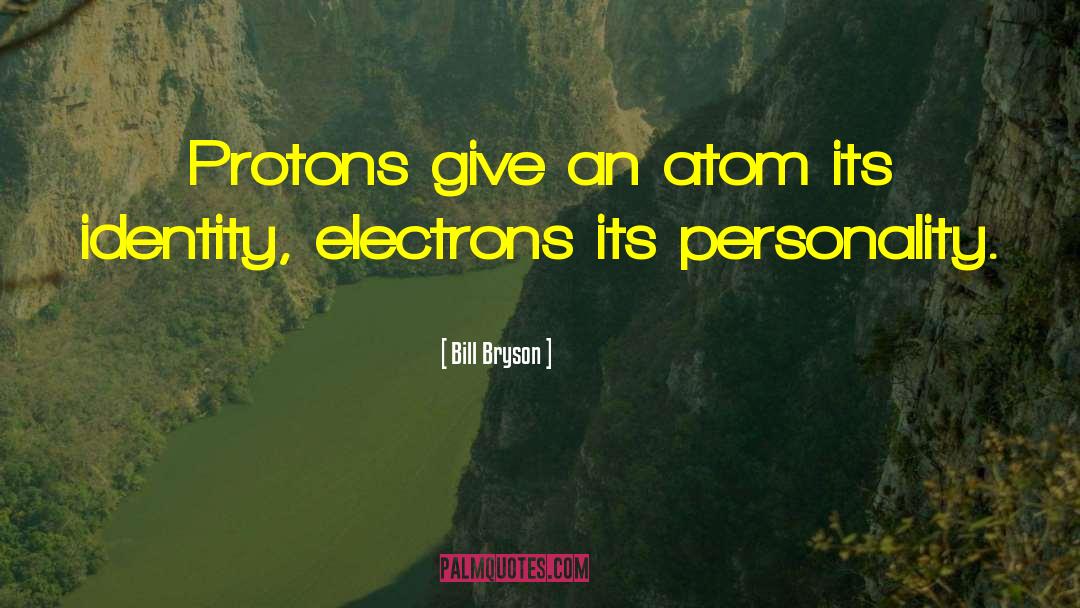 Protons quotes by Bill Bryson