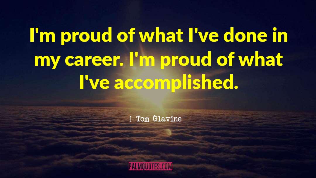 Proud Father quotes by Tom Glavine