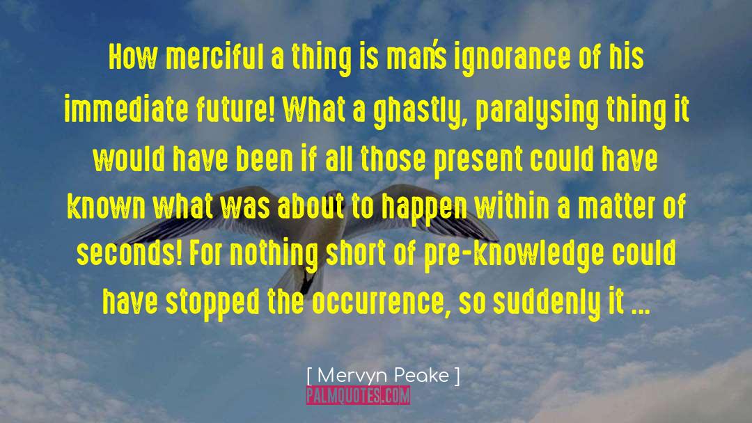 Proud Ignorance quotes by Mervyn Peake