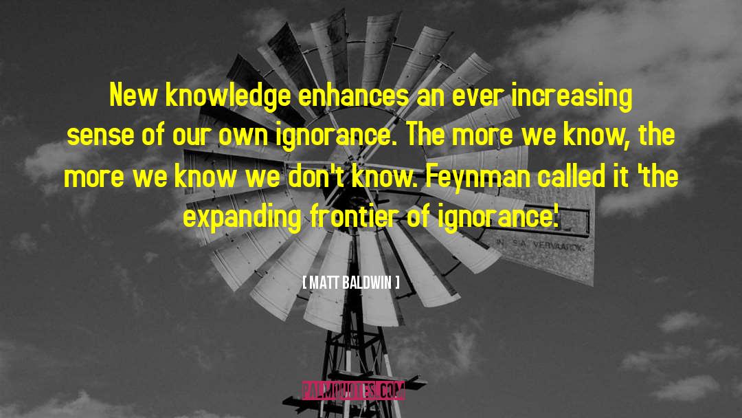 Proud Ignorance quotes by Matt Baldwin