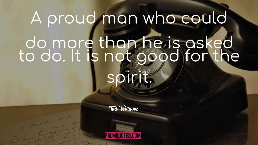Proud Man quotes by Tad Williams