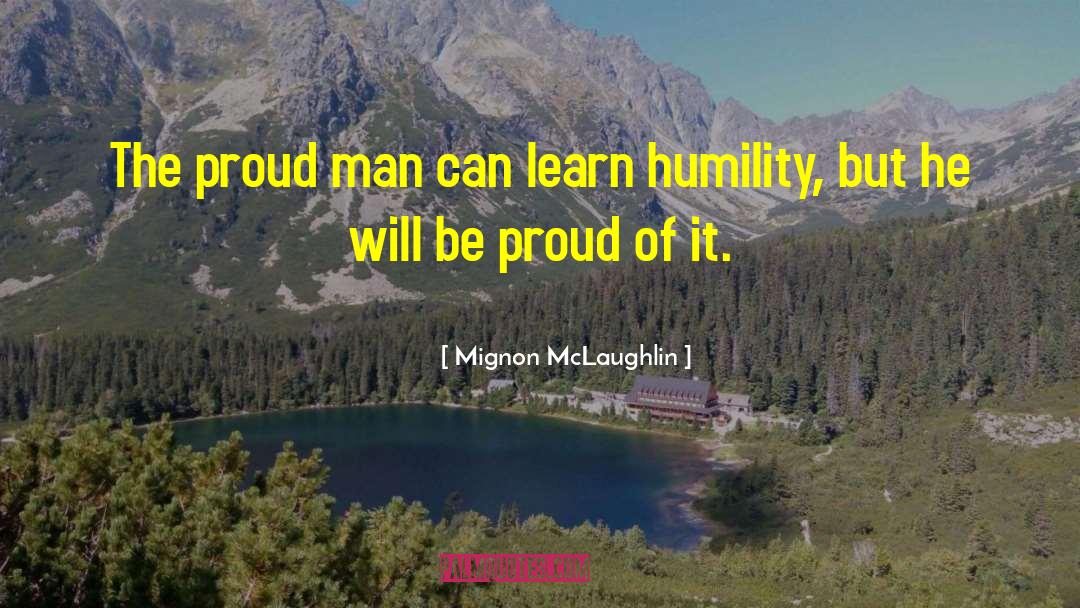 Proud Man quotes by Mignon McLaughlin