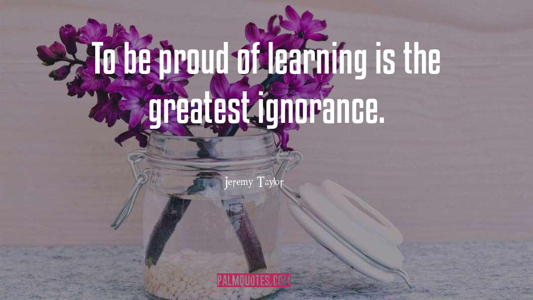 Proud Of Him quotes by Jeremy Taylor