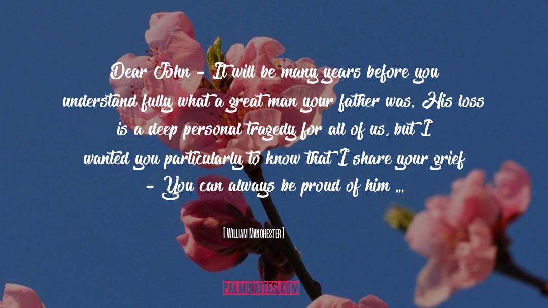 Proud Of Him quotes by William Manchester