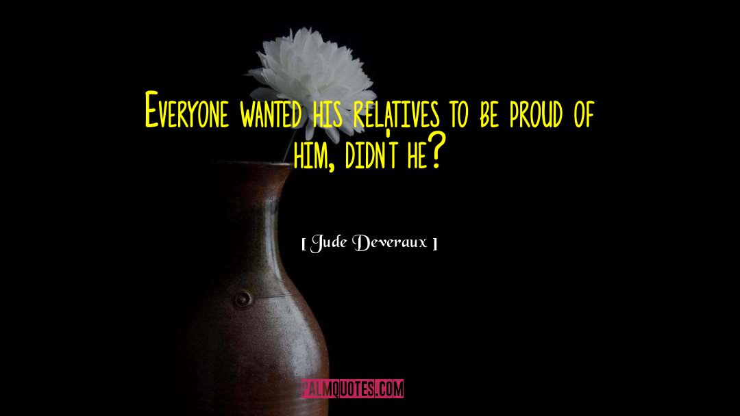 Proud Of Him quotes by Jude Deveraux
