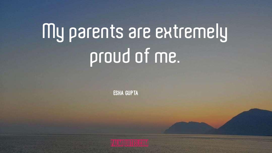Proud Of Me quotes by Esha Gupta