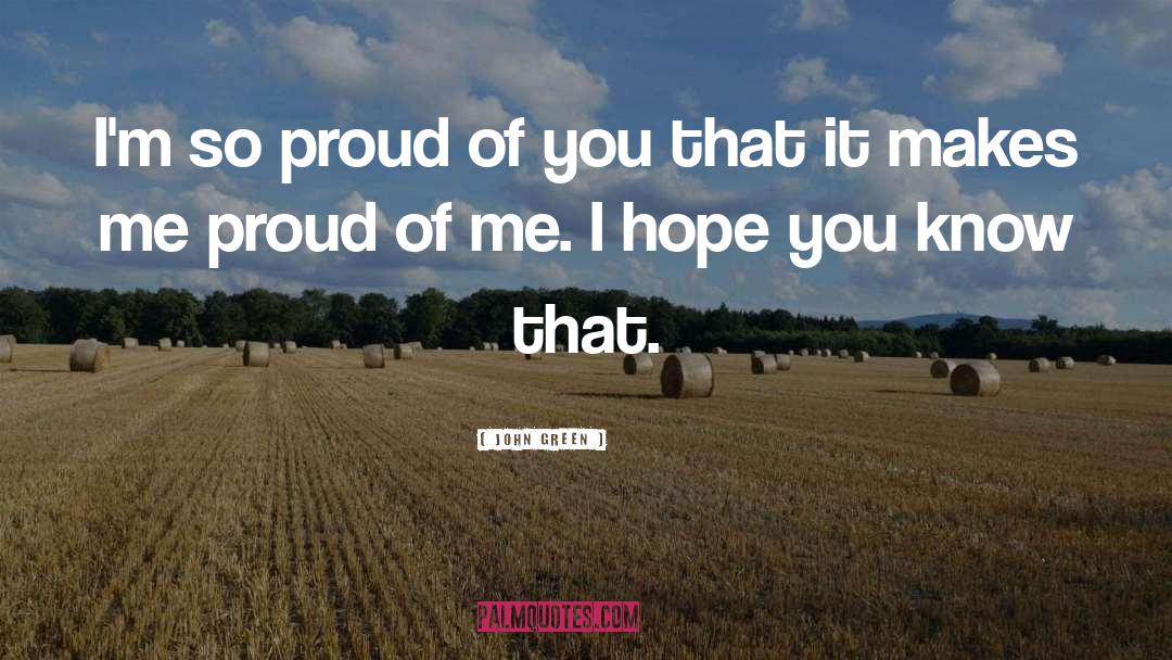 Proud Of Me quotes by John Green