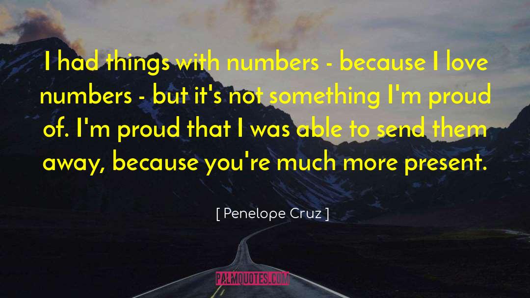 Proud Of Myself quotes by Penelope Cruz