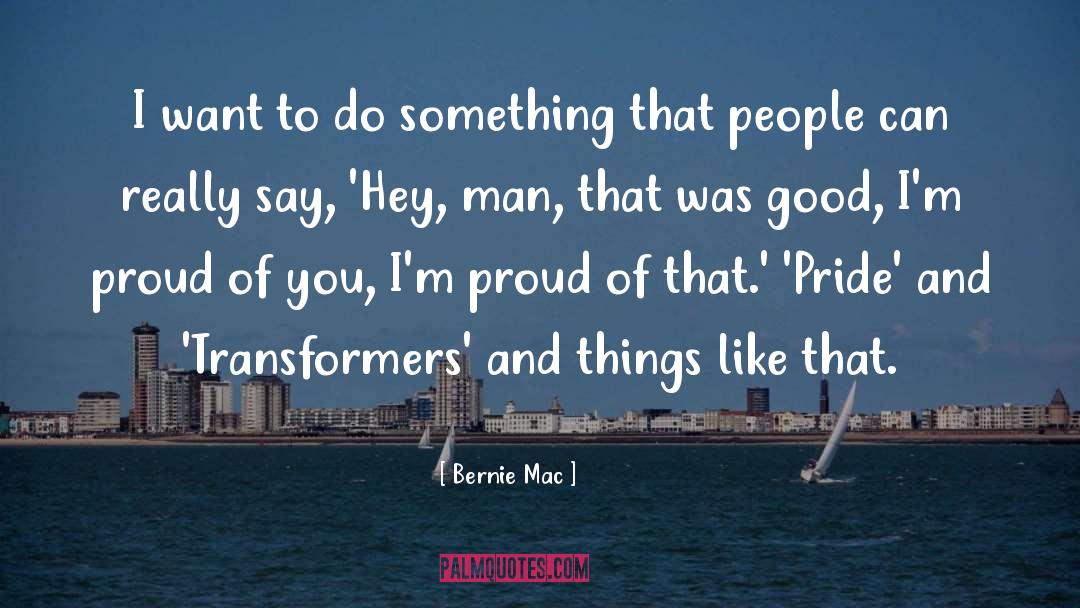 Proud Of You quotes by Bernie Mac