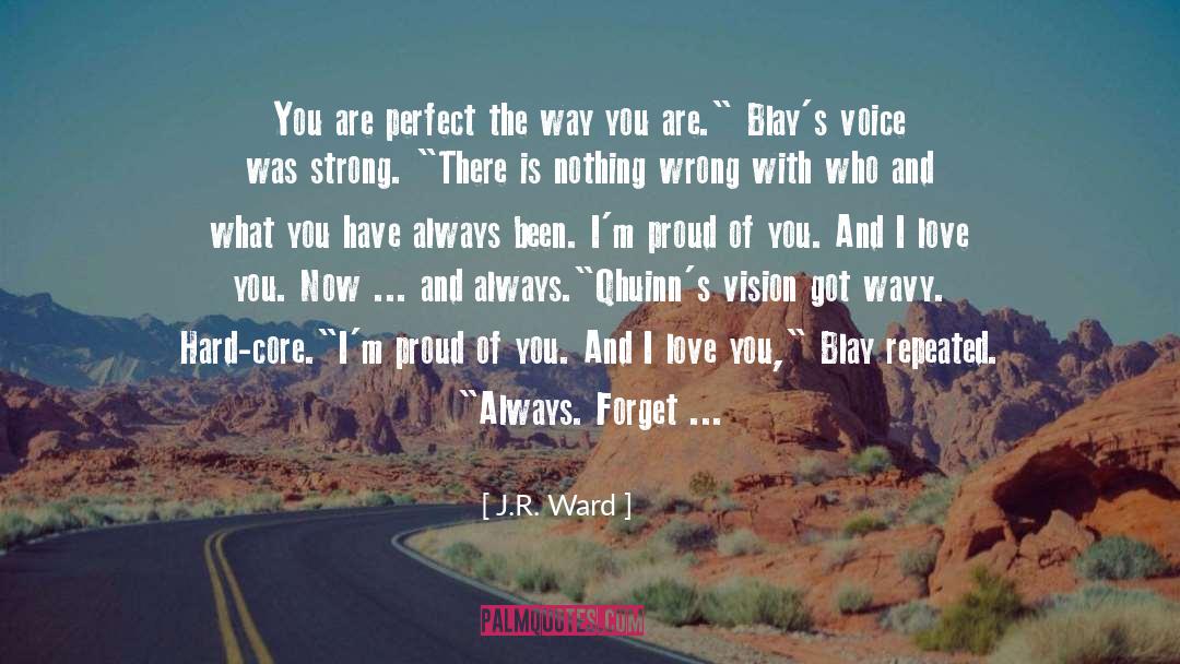 Proud Of You quotes by J.R. Ward