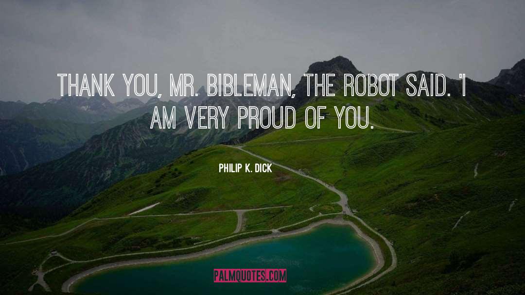 Proud Of You quotes by Philip K. Dick