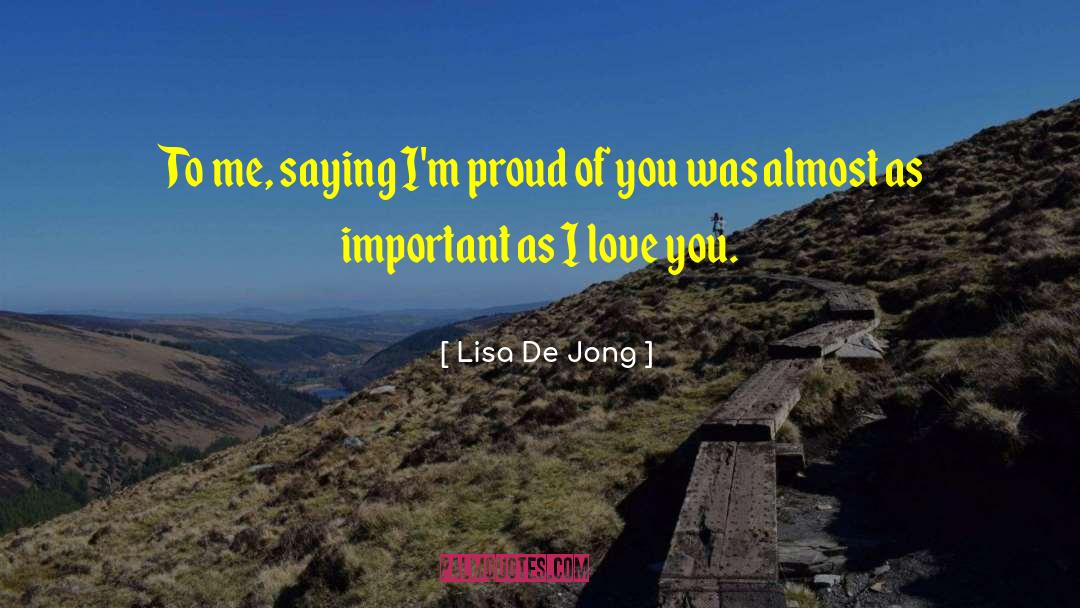 Proud Of You quotes by Lisa De Jong