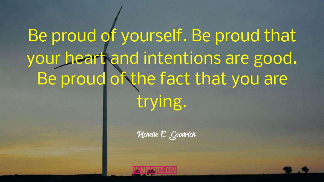 Proud Of Yourself quotes by Richelle E. Goodrich