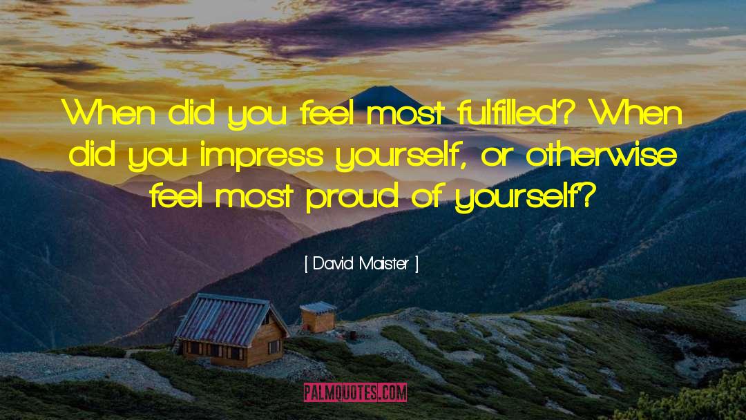 Proud Of Yourself quotes by David Maister