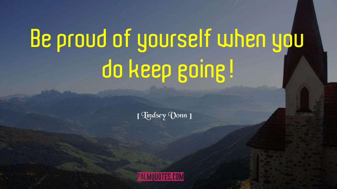 Proud Of Yourself quotes by Lindsey Vonn