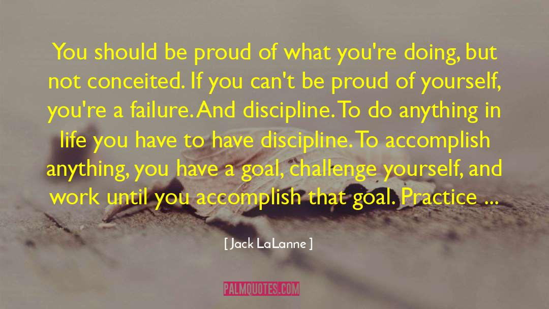 Proud Of Yourself quotes by Jack LaLanne