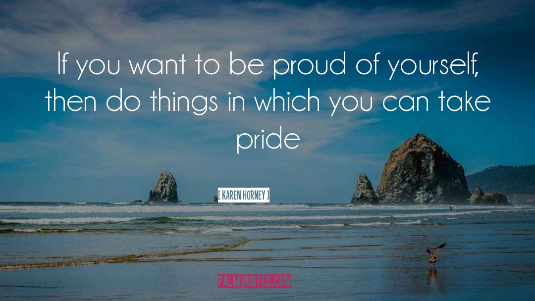 Proud Of Yourself quotes by Karen Horney