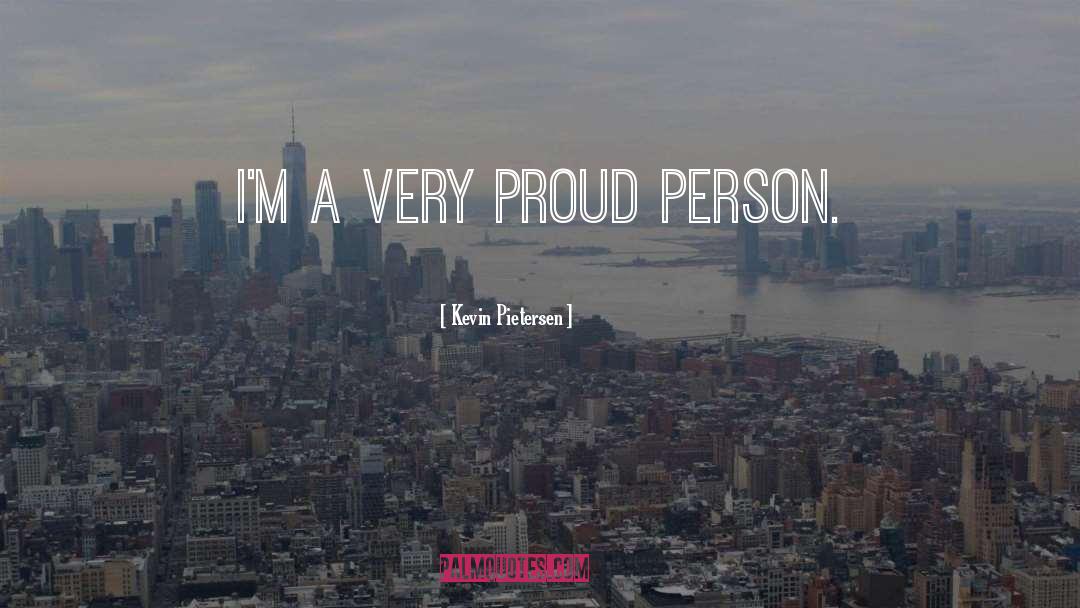 Proud Person quotes by Kevin Pietersen