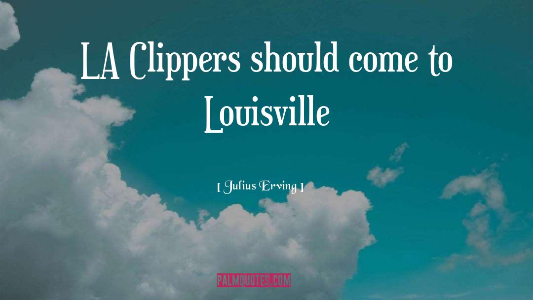 Provato Clippers quotes by Julius Erving