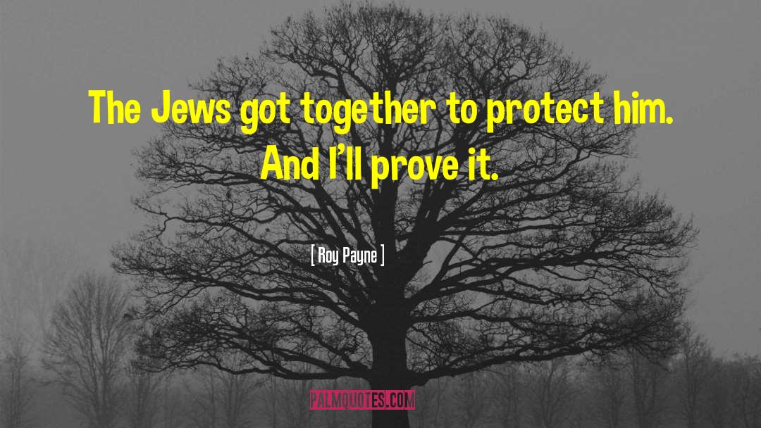 Prove It quotes by Roy Payne