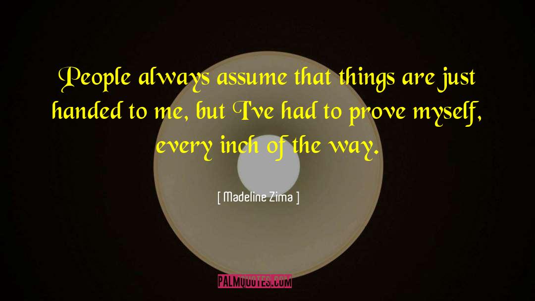 Prove Myself quotes by Madeline Zima