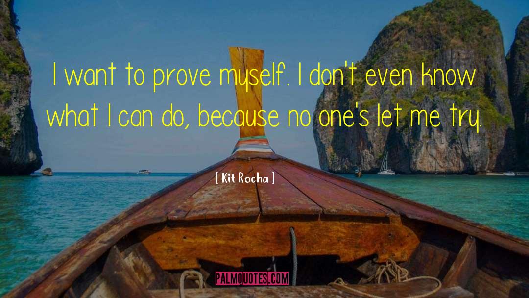 Prove Myself quotes by Kit Rocha