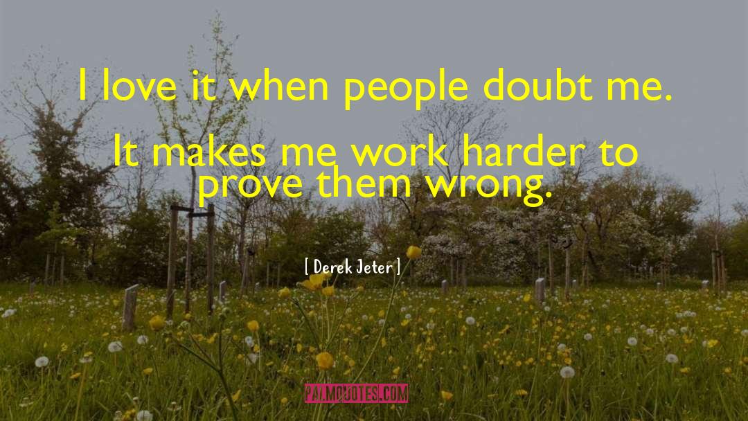 Prove Them Wrong quotes by Derek Jeter