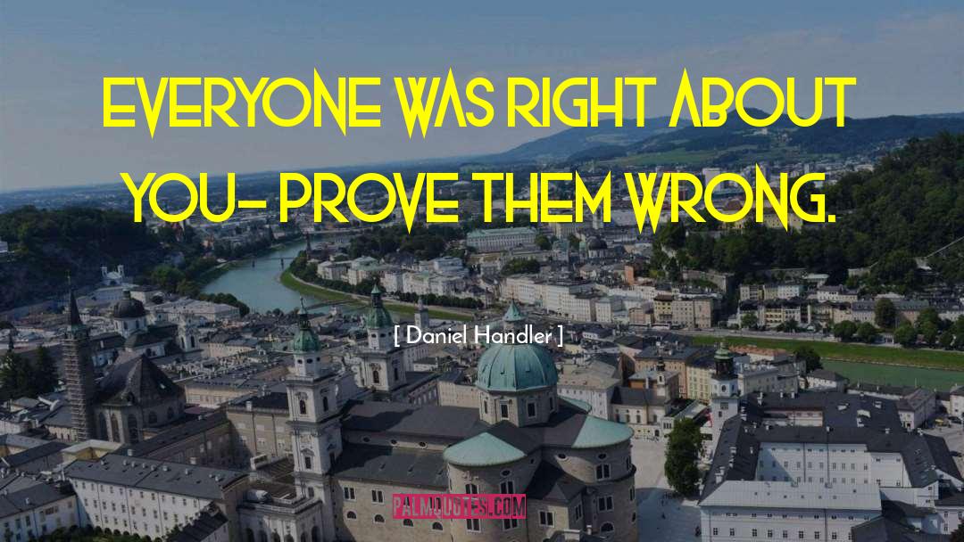 Prove Them Wrong quotes by Daniel Handler