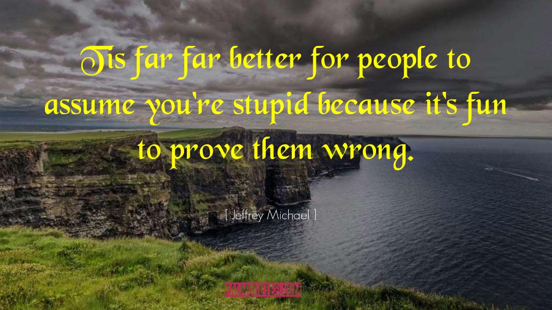 Prove Them Wrong quotes by Jeffrey Michael