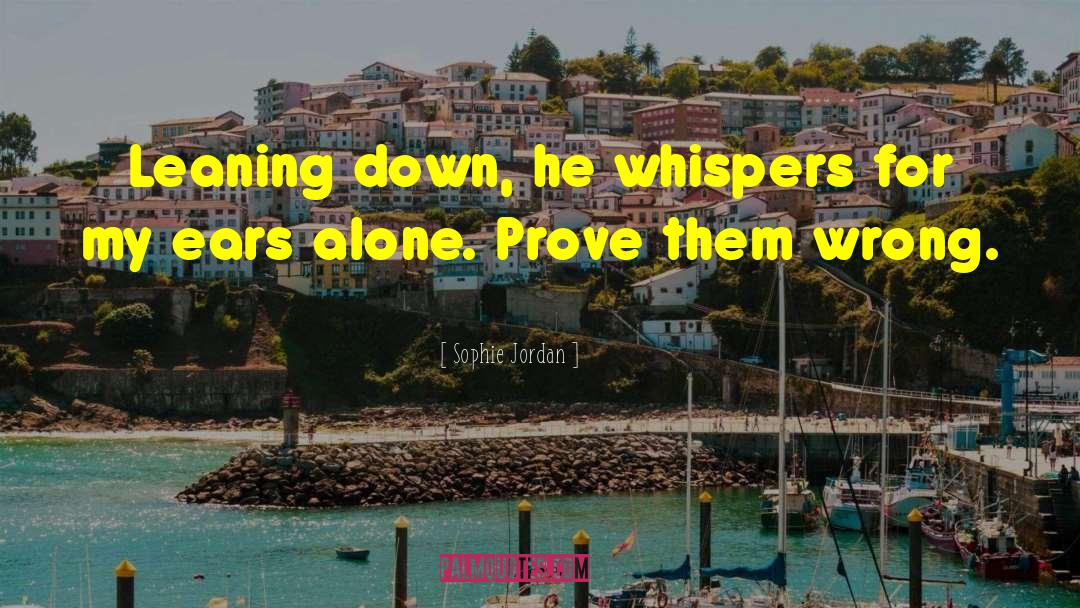 Prove Them Wrong quotes by Sophie Jordan